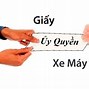 Thủ Tục Ủy Quyền Xe Máy Cần Giấy Tờ Gì